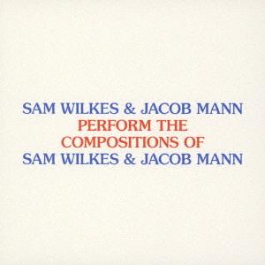 【送料無料】[CD]/サム・ウィルクス&amp;ジェイコブ・マン/パフォーム・ザ・コンポジションズ・オブ・サ...