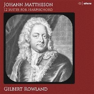 [CD]/ギルバート・ローランド/ヨハン・マッテゾン: 12のハープシコード組曲集