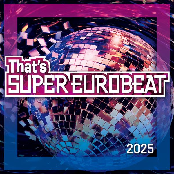 【送料無料】[CD]/オムニバス/That's SUPER EUROBEAT 2025
