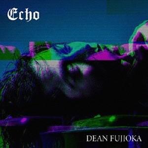 [CD]/DEAN FUJIOKA/Echo [DVD付初回限定盤 A]