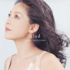 【送料無料】[CD]/森川美穂/glad