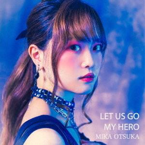 [CD]/大塚みか/LET US GO/MY HERO