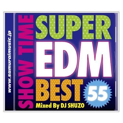 【送料無料】[CD]/オムニバス/SHOW TIME SUPER EDM BEST 55 Mixed...