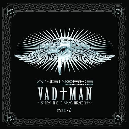 [CDA]/WING WORKS/VAD†MAN~sorry  this is "MACHINATI...