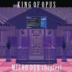 【送料無料】[CD]/KING OF OPUS/MICRO DUB CHAPTER1