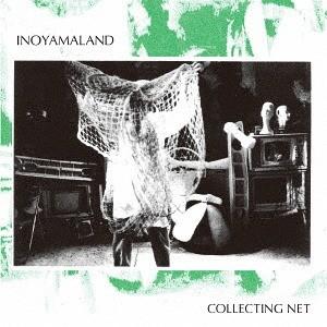 【送料無料】[CD]/INOYAMALAND/COLLECTING NET