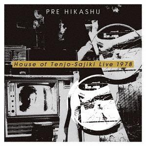 【送料無料】[CD]/PRE HIKASHU/天井棧敷館ライブ1978 -House of Tenj...