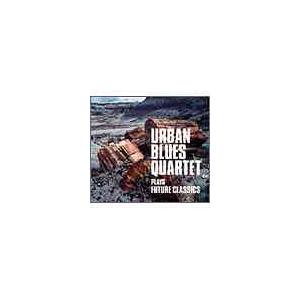 【送料無料】[CD]/URBAN BLUES QUARTET/PLAYS FUTURE CLASSI...