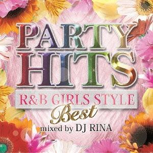 [CDA]/DJ RINA/PARTY HITS R&amp;B GIRLS STYLE 〜BEST〜 Mi...