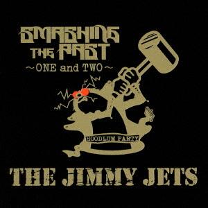 [CD]/THE JIMMY JETS/SMASHING THE PAST 〜ONE and TWO〜