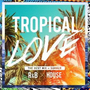 【送料無料】[CD]/オムニバス/TROPICAL LOVE - The Best Mix of S...