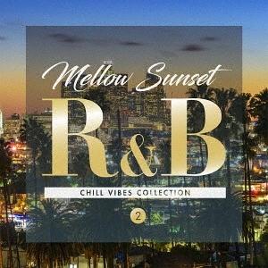 【送料無料】[CD]/オムニバス/Mellow Sunset R&amp;B 2 CHILL VIBES C...
