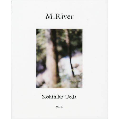 【送料無料】[本/雑誌]/M.River/上田義彦/著(単行本・ムック)