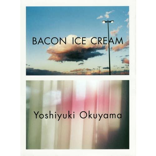 【送料無料】[本/雑誌]/BACON ICE CREAM/奥山由之/著