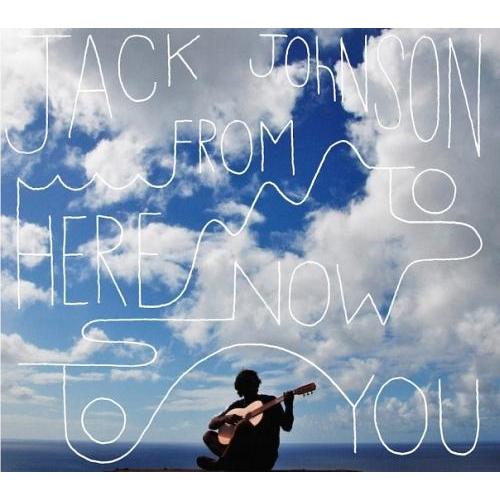 [CD]/ジャック・ジョンソン/フロム・ヒア・トゥ・ナウ・トゥ・ユー [輸入盤]