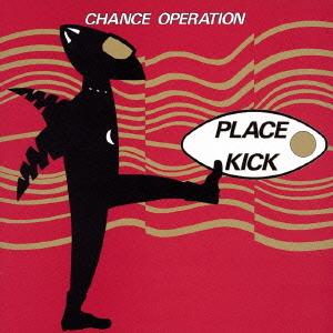 【送料無料】[CDA]/CHANCE OPERATION/PLACE KICK + 1984