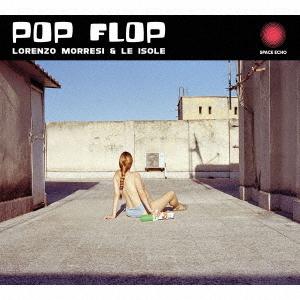 【送料無料】[CD]/LORENZO MORRESI &amp; LE ISOLE/POP FLOP
