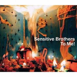 [CD]/Sensitive Brothers/To Me!