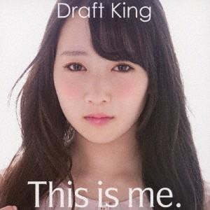 [CDA]/Draft King/This is me. [DVD付初回限定盤]