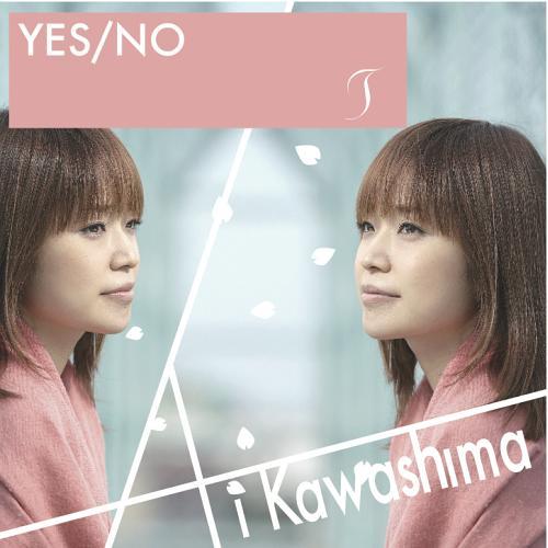 [CDA]/川嶋あい/YES/NO / T [DVD付初回限定盤]