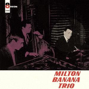 [CD]/ミルトン・バナナ・トリオ/ミルトン・バナナ・トリオ [生産限定盤]