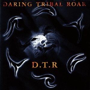 [CD]/D.T.R/DARING TRIBAL ROAR [生産限定盤]