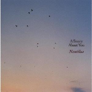 【送料無料】[CD]/NAUTILUS/A STORY ABOUT YOU