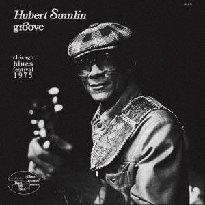 [CD]/ヒューバート・サムリン/グルーヴ〜シカゴ・ブルース・フェスティバル1975 [数量限定生産...