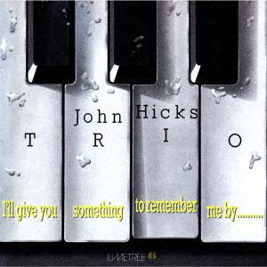  期間限定価格盤 CD アイル・ギヴ・ユー・サムシング・トゥ・リメンバー・ミー… ジョン・ヒックス・トリオ