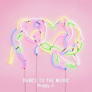 【送料無料】[CD]/Shiggy Jr./DANCE TO THE MUSIC [通常盤]