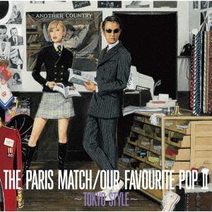 【送料無料】[CD]/paris match/OUR FAVOURITE POP II 〜TOKYO...