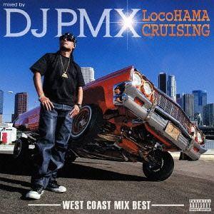 【送料無料】[CDA]/DJ PMX/LocoHAMA CRUISING Westcoast Mix...