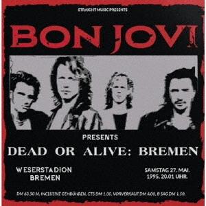 【送料無料】[CD]/ボン・ジョヴィ/デッド・オア・アライヴ: ブレーメン 1995