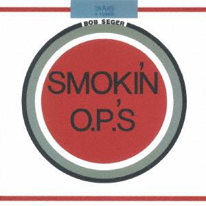 【送料無料】[CD]/ボブ・シーガー/スモーキン・' O.P.'S [生産限定盤]