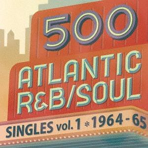 【送料無料】[CD]/オムニバス/500 アトランティック・R&amp;B、ソウル・シングルズ Vol.1 ...