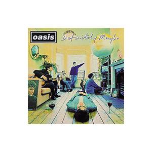 オアシス／Ｄｅｆｉｎｉｔｅｌｙ Ｍａｙｂｅ