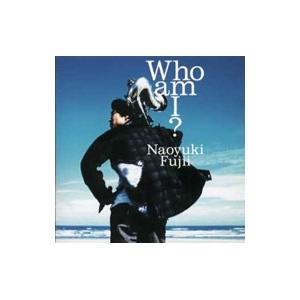 藤井尚之／Ｗｈｏ ａｍ Ｉ？