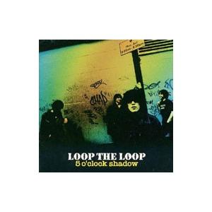 ＬＯＯＰ ＴＨＥ ＬＯＯＰ／５ ｏ’ｃｌｏｃｋ ｓｈａｄｏｗ