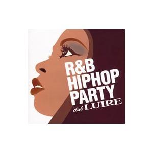 オムニバス／Ｒ＆Ｂ／ヒップホップ・パーティー〜クラブ・ルイール（ＣＣＣＤ）