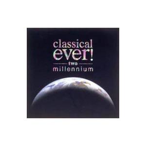 Ｃｌａｓｓｉｃａｌ ｅｖｅｒ！ ｔｗｏ〜ｍｉｌｌｅｎｎｉｕｍ