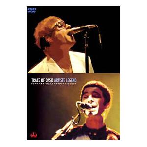 DVD／ＴＲＡＣＥ ＯＦ ＴＨＥ ＯＡＳＩＳ〜ＡＲＴＩＳＴＥ ＬＥＧＥＮＤ