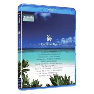 Blu-ray／海 〜Ｔｈｅ Ｏｃｅａｎ Ｂｌｕｅ〜 Ｖ−ｍｕｓｉｃ