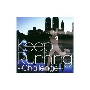 Ｋｅｅｐ Ｒｕｎｎｉｎｇ〜Ｃｈａｌｌｅｎｇｅ−走快感発信基地 Ｍｕｓｉｃ−