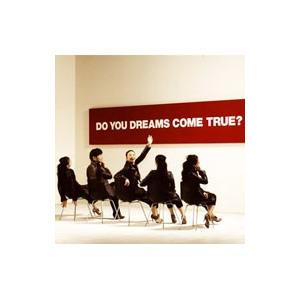 ドリームズ・カム・トゥルー／ＤＯ ＹＯＵ ＤＲＥＡＭＳ ＣＯＭＥ ＴＲＵＥ？