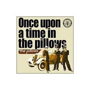 ｐｉｌｌｏｗｓ／Ｏｎｃｅ ｕｐｏｎ ａ ｔｉｍｅ ｉｎ ｔｈｅ ｐｉｌｌｏｗｓ