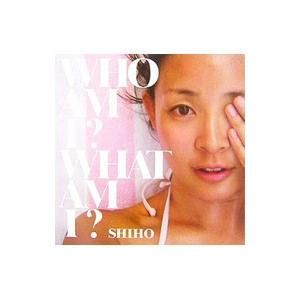 ＷＨＯ ＡＭ Ｉ？ＷＨＡＴ ＡＭ Ｉ？／ＳＨＩＨＯ