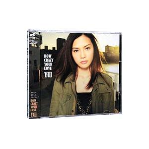 ＹＵＩ／ＨＯＷ ＣＲＡＺＹ ＹＯＵＲ ＬＯＶＥ 初回限定盤