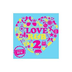 オムニバス／ラヴ・アール・アンド・ビー・２・ミックスド・バイ・ＤＪ Ｋ