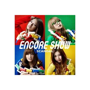 ＳＣＡＮＤＡＬ／ＥＮＣＯＲＥ ＳＨＯＷ 初回生産限定盤