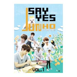 JUNHO(From 2PM)のSAY YES～フレンドシップ～ Vol.1 JUNHO(From 2pm)のSAY YES〜フレンドシップ〜Vol1〜5